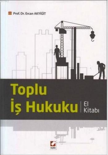 Toplu İş Hukuku El Kitabı