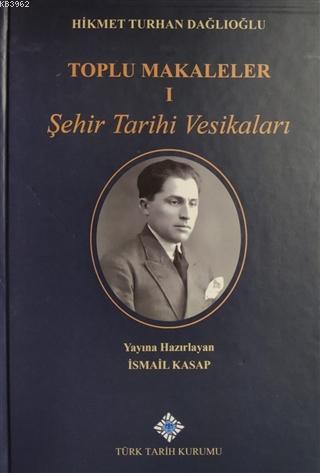 Toplu Makaleler (2 Kitap Takım); Şehir Tarihi Vesikaları - Tarih,  Edebiyat, Folklor ve Arkeoloji