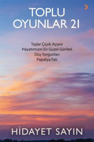 Toplu Oyunlar 21 ;Taşlar Çiçek Açıyor, Hayatımızın En Güzel Günleri, Düş Yorgunları, Papatya Falı