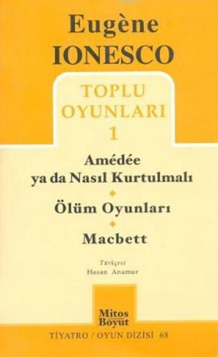 Toplu Oyunları 1; Amedee ya da Nasıl Kurtulmalı - Ölüm Oyunları - Macbett
