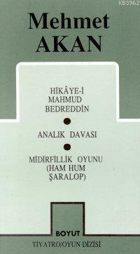 Toplu Oyunları 1 Hikaye-i Mahmud Bedreddin Analık Davası Midirfillik Oyunu (Ham Hum Şaralop)