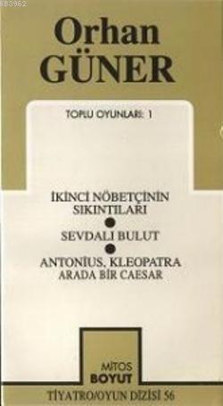 Toplu Oyunları 1; İkinci Nöbetçinin Sıkıntıları - Sevdalı Bulut Antonius - Kleopatra- Arada Bir Caesar