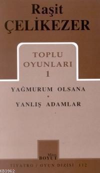 Toplu Oyunları 1; Yağmurum Olsana - Yanlış Adamlar