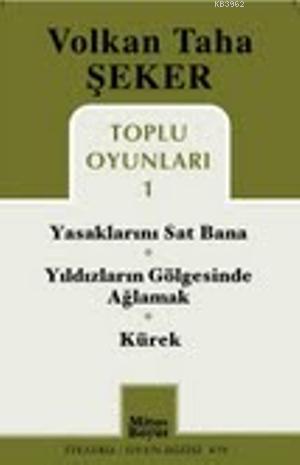 Toplu Oyunları 1; Yasaklarını Sat Bana - Yıldızların Gölgesinde Ağlamak - Kürek