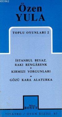 Toplu Oyunları 2; İstanbul Beyaz, Rakı Rengarenk - Kırmızı Yorgunları - Gözü Kara Alaturka
