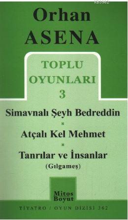 Toplu Oyunları 3 - Simavnalı Şeyh Bedreddin / Atçalı Kel Mehmet / Tanrılar ve İnsanlar (Gılgameş)