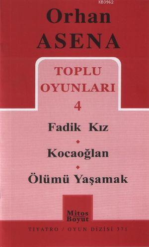 Toplu Oyunları 4; Fadik Kız - Kocaoğlan - Ölümü Yaşamak