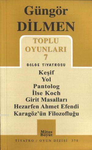 Toplu Oyunları 7 - Gölge Tiyatrosu; Keşif - Yol - Pantolog - İlse Koch - Girit Masalları - Hezarfen Ahmet Efendi - Karagözün Filozofluğu