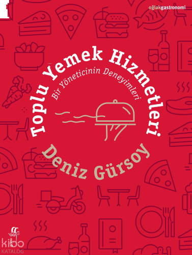 Toplu Yemek Hizmetleri ;Bir Yöneticinin Deneyimleri