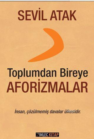 Toplumdan Bireye Aforizmalar; İnsan, çözülmemiş davalar ülkesidir.