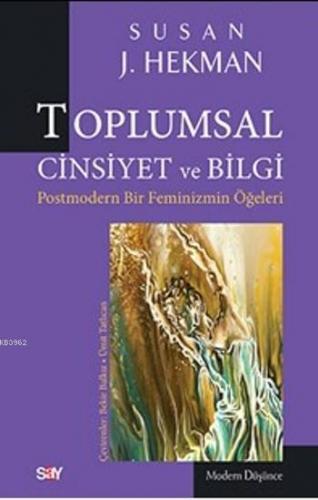 Toplumsal Cinsiyet ve Bilgi Postmodern Bir Feminizmin Öğeleri