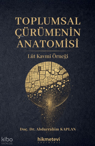 Toplumsal Çürümenin Anatomisi;Lût Kavmi Örneği