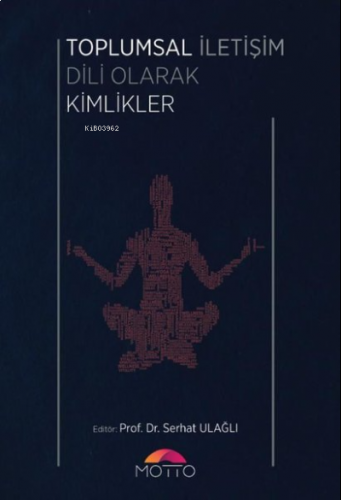 Toplumsal İletişim Dili Olarak KToplumsal İletişim Dili Olarak Kimliklerimlikler