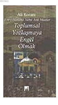 Toplumsal Yozlaşmaya Engel Olmak