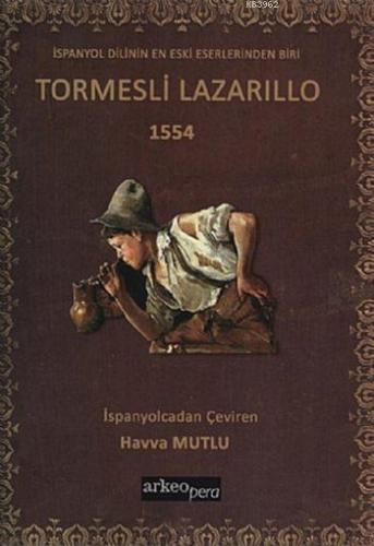Tormesli Lazarillo 1554; İspanya Dilinin En Eski Eserlerinden