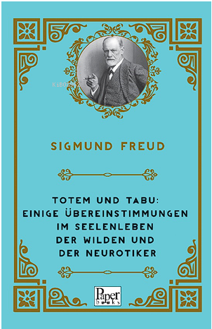 Totem und Tabu: Einige Übereinstimmungen im Seelenleben der Wilden und