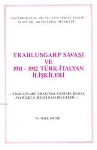 Trablusgarp Savaşı ve 1911-1912 Türk İtalyan İlişkileri
