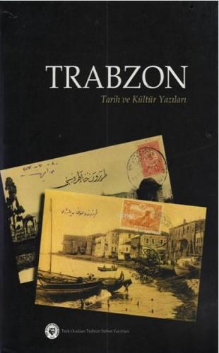 Trabzon Tarih ve Kültür Yazıları 1-2 (2 Cilt); Uluslararası Trabzon ve Çevresi Kültür ve Tarih Sempozyumu 1-2