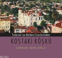 Trabzon´un Abidevi Eserlerinden Kostaki Köşkü