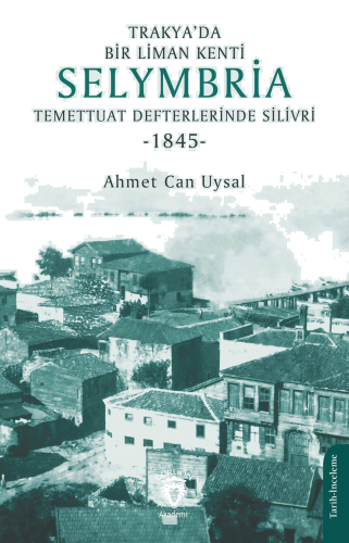 Trakya’da Bir Liman Kenti Selymbria;Temettuat Defterlerinde Silivri (1845)