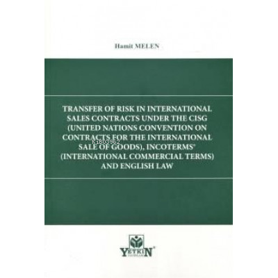 Transfer Of Risk İn International Sales Contracts Under The CİGS, Incoterms® And English Law