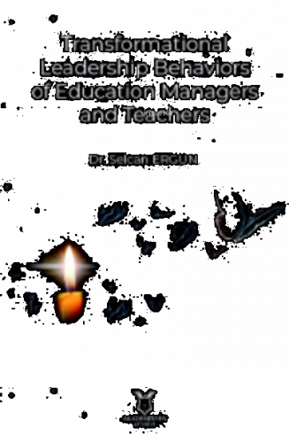 Transformational Leadership Behaviors of Education Managers and Teachers