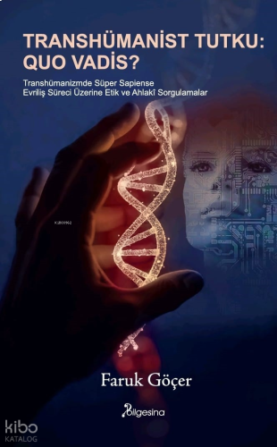 Transhümanist Tutku: Quo Vadis?