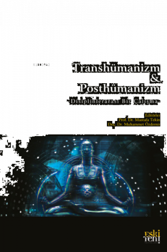 Transhümanizm & Posthümanizm