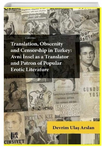 Translation Obscenity and Censorship in Turkey Avni İnsel as a Translator and Patron of Popular Erotic Literature