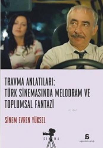 Travma Anlatıları Türk Sinemasında Melodram Ve Toplumsal Fantazi
