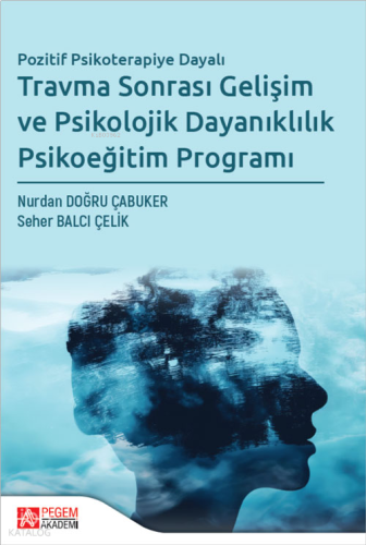 Travma Sonrası Gelişim ve Psikolojik Dayanıklılık Psikoeğitim Programı
