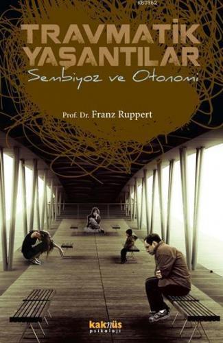 Travmatik Yaşantılar; Sembiyoz ve Otonomi