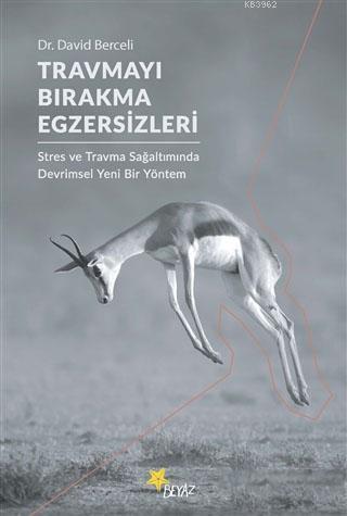 Travmayı Bırakma Egzersizleri; Stres ve Travma Sağaltımında Devrimsel Yeni Bir Yöntem