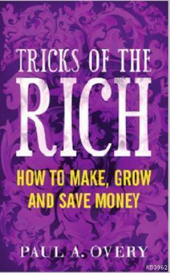 Tricks of the Rich; How To Make, Grow and Save Money