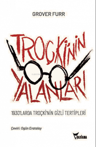 Troçki’nin Yalanları;1930'larda Troçki'nin Gizli Tertipleri