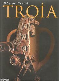 Troia / Düş ve Gerçek