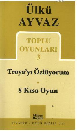 Troya'yı Özlüyorum - 8 Kısa Oyun; Toplu Oyunları 3