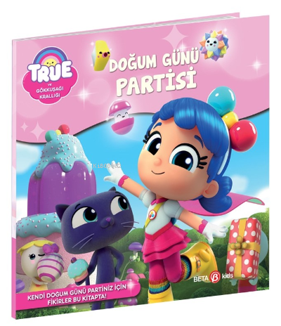True ve Gökkuşağı Krallığı Doğum Günü Partisi
