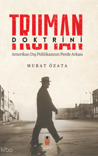 Truman Doktrini;Amerikan Dış Politikasının Perde Arkası