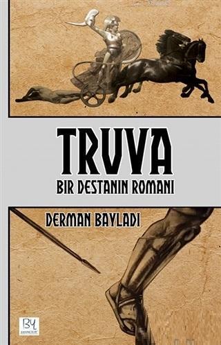 Truva; Bir Destanın Romanı