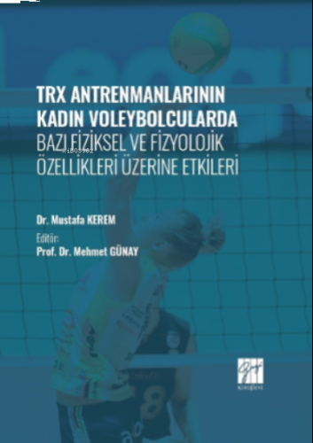 TRX Antrenmanlarının Kadın Voleybolcularda Bazı Fiziksel ve Fizyolojik Özellikleri Üzerine Etkileri
