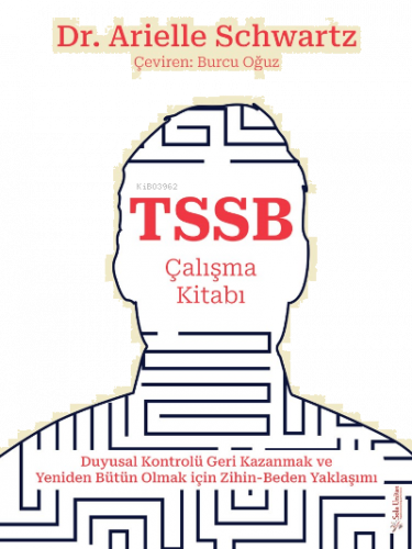 TSSB Çalışma Kitabı;Duygusal Kontrolü Geri Kazanmak ve Yeniden Bütün Olmak için Zihin-Beden Yaklaşımı