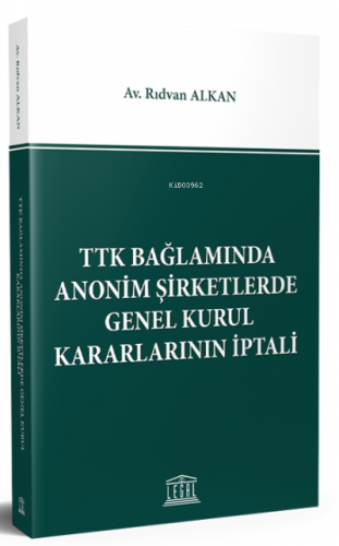 TTK Bağlamında Anonim Şirketlerde Genel Kurul Kararlarının İptali