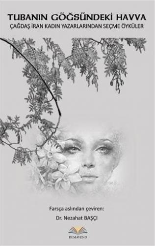 Tubanın Göğsündeki Havva; Çağdaş İran Kadın Yazarlarından Seçme Öyküler