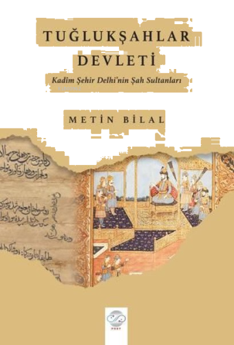 Tuğlukşahlar Devleti - Kadim Şehir Delhi'nin Şah Sultanları