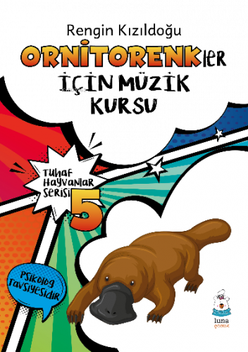 Tuhaf Hayvanlar Serisi-5;Ornitorenkler İçin Müzik Kursu