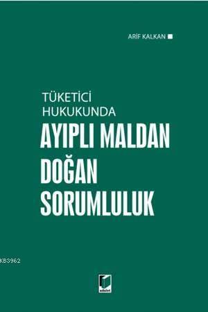 Tüketici Hukukunda Ayıplı Maldan Doğan Sorumluluk