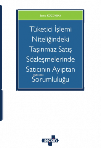 Tüketici İşlemi Niteliğindeki Taşınmaz Satış Sözleşmelerinde  Satıcının Ayıptan Sorumluluğu