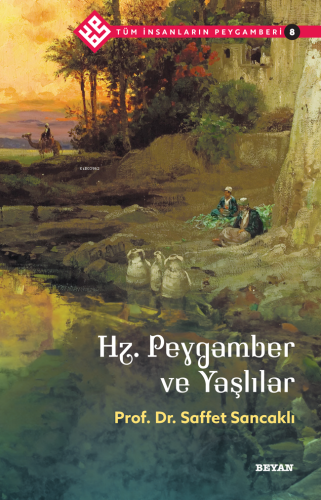 Tüm İnsanların Peygamberi /8;Hz. Peygamber ve Yaşlılar