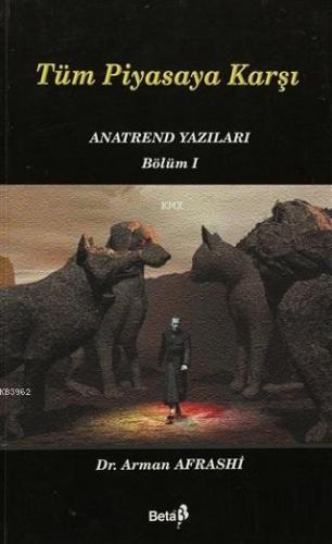 Tüm Piyasaya Karşı Anatrend Yazıları Bölüm 1